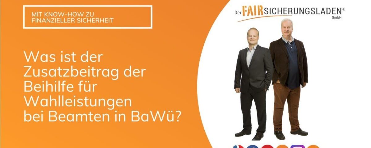 Was ist der Zusatzbeitrag für Wahlleistungen bei der Beihilfe für Beamte in Baden Württemberg?